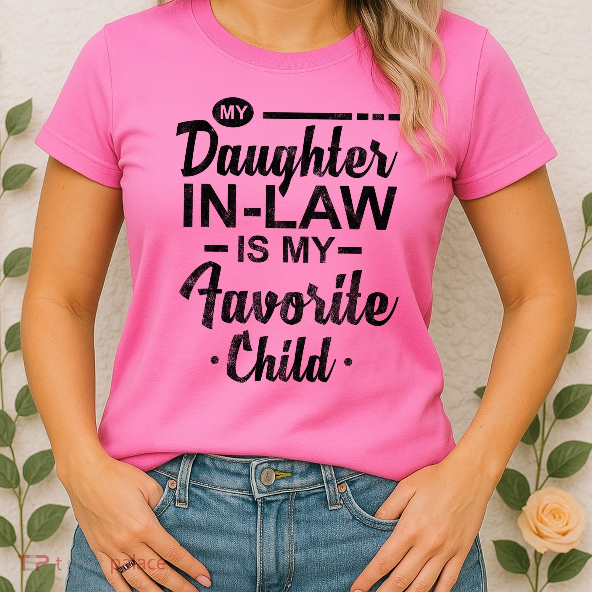My Daughter In Law Is My Favorite Child Cute Gift Women's T-Shirt