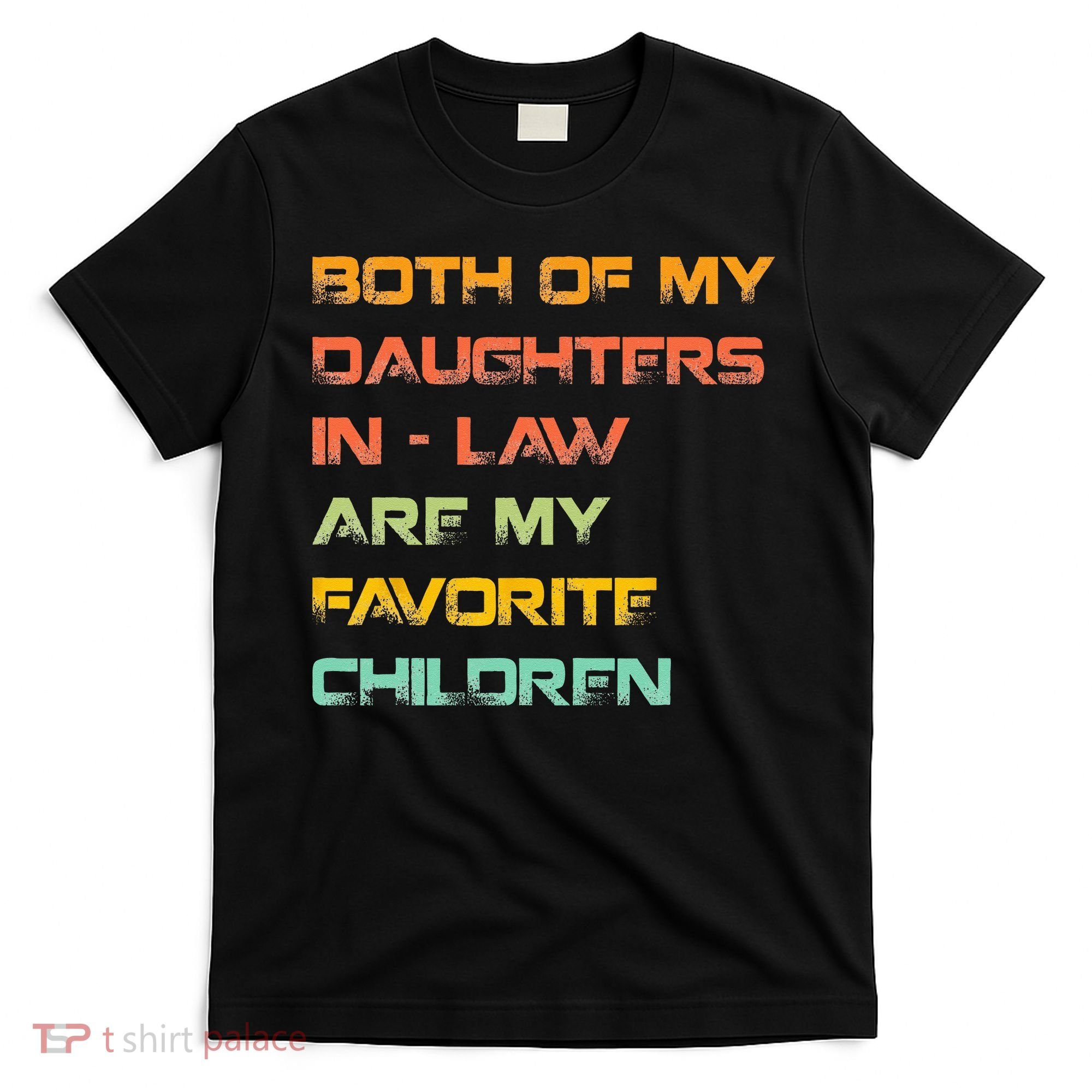 My Daughters In Law Are My Favorite Children Mother In Law T-Shirt