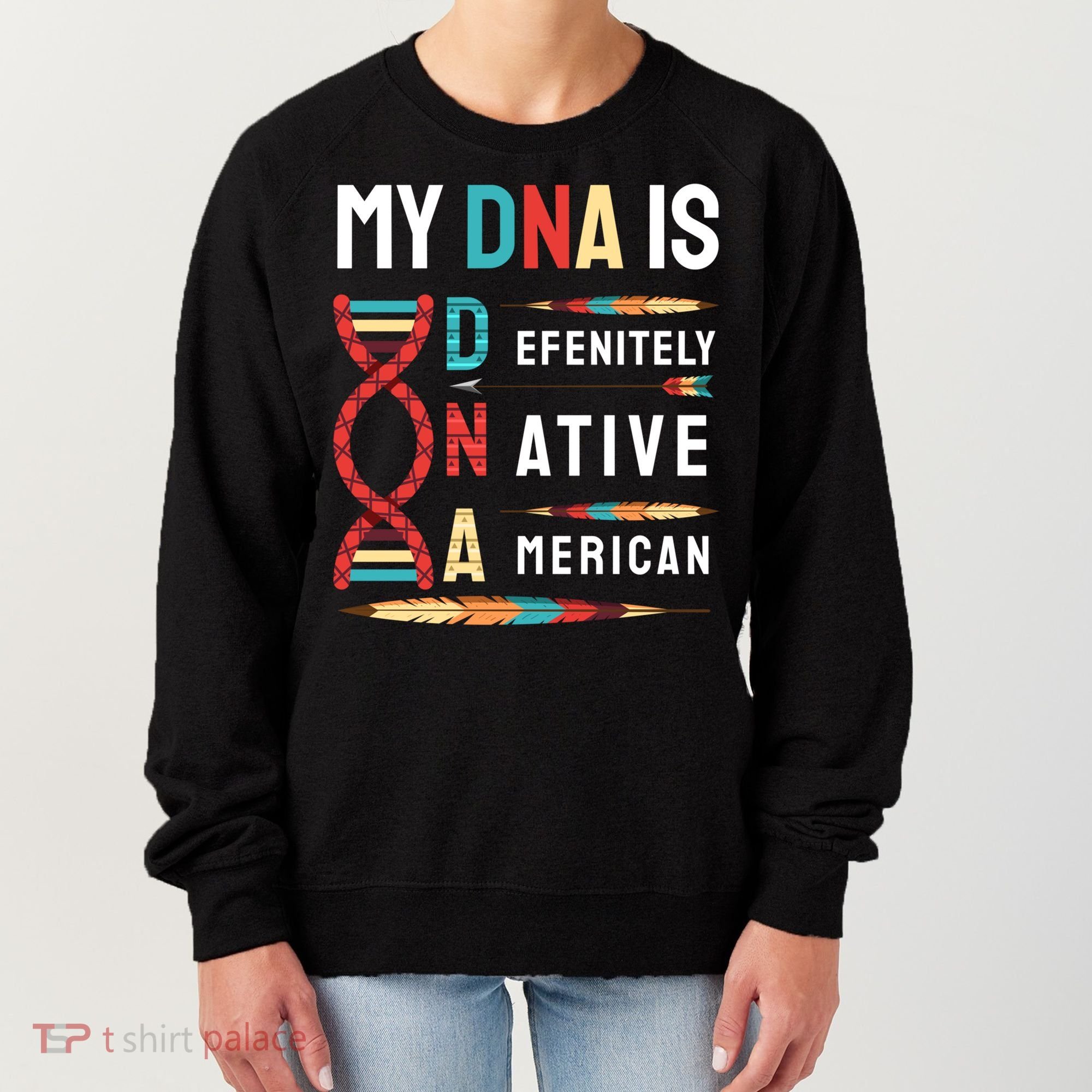 My Dna Is Defenitely Native American Funny Indian Lover Gift Women's Sweatshirt