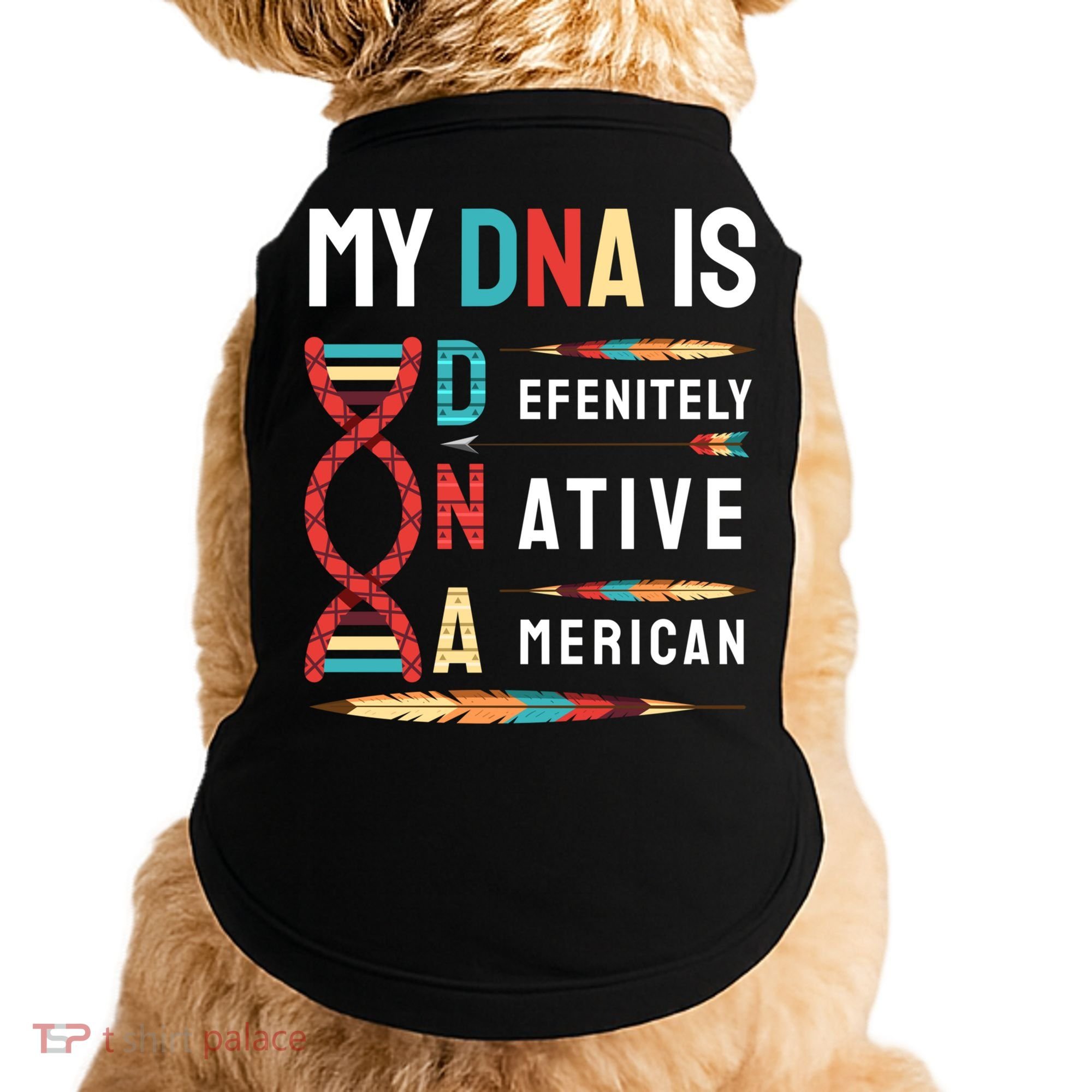 My Dna Is Defenitely Native American Funny Indian Lover Gift Doggie Tank