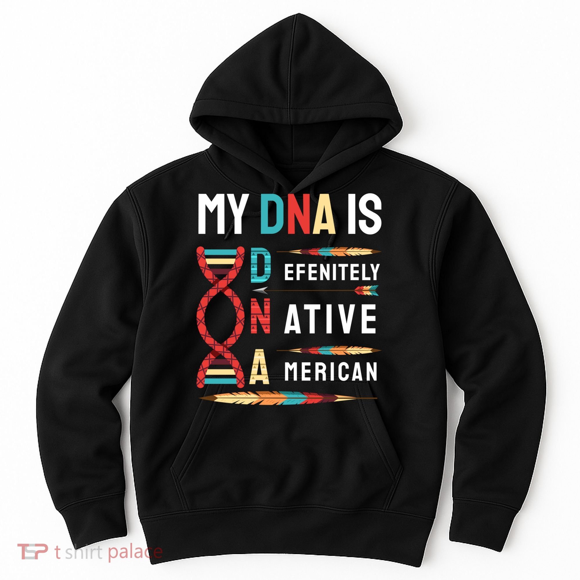 My Dna Is Defenitely Native American Funny Indian Lover Gift Hoodie