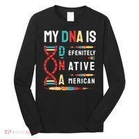 My Dna Is Defenitely Native American Funny Indian Lover Gift Long Sleeve Shirt thumb 0