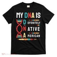 My Dna Is Defenitely Native American Funny Indian Lover Gift T-Shirt thumb 0