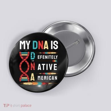 My Dna Is Defenitely Native American Funny Indian Lover Gift Button