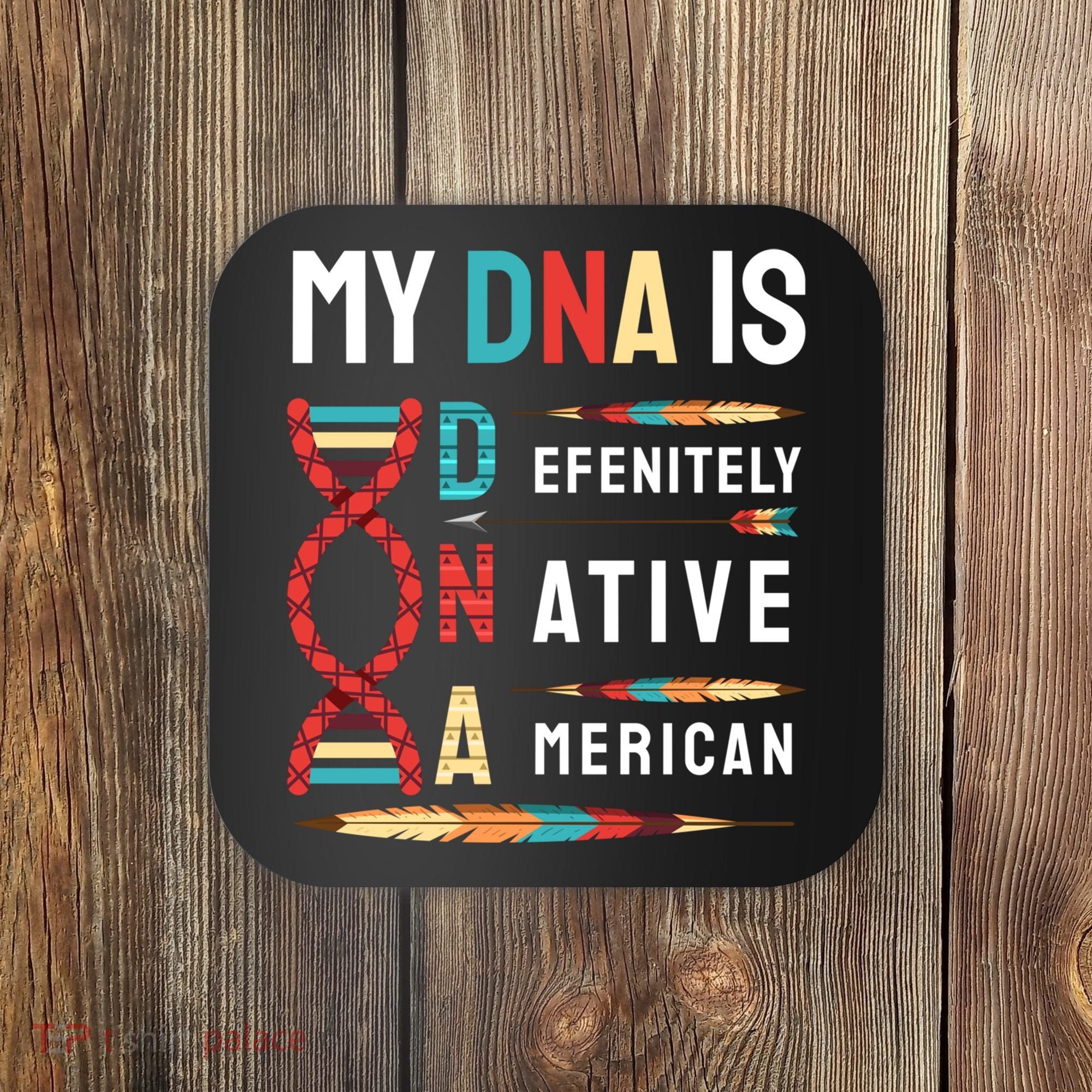 My Dna Is Defenitely Native American Funny Indian Lover Gift Coaster