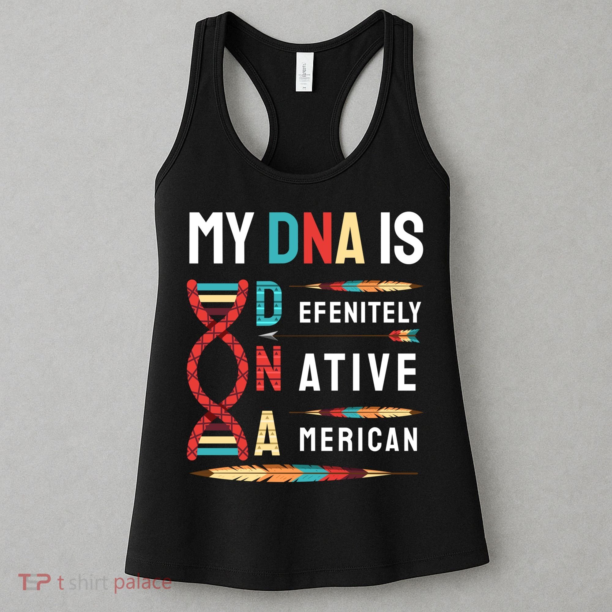 My Dna Is Defenitely Native American Funny Indian Lover Gift Women's Tank Top