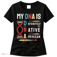 My Dna Is Defenitely Native American Funny Indian Lover Gift Women's T-Shirt thumb 0