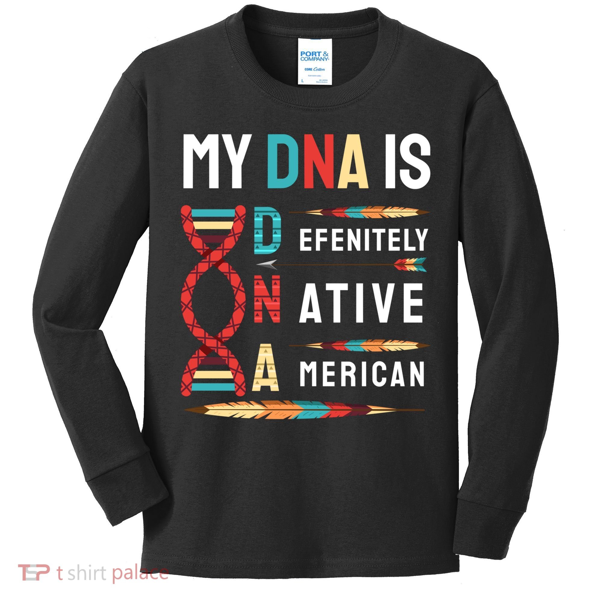 My Dna Is Defenitely Native American Funny Indian Lover Gift Kids Long Sleeve Shirt