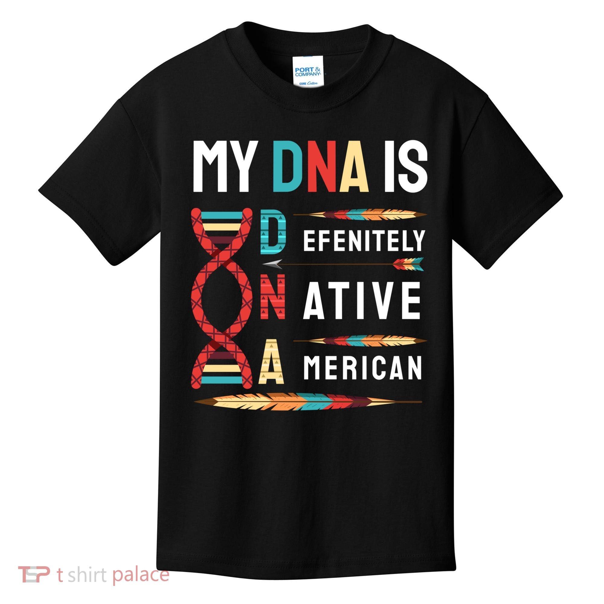 My Dna Is Defenitely Native American Funny Indian Lover Gift Kids T-Shirt
