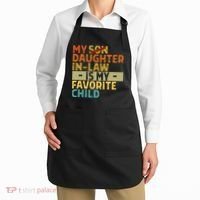 My Daughter In Law Is My Favorite Child Funny Replaced Son Apron thumb 2