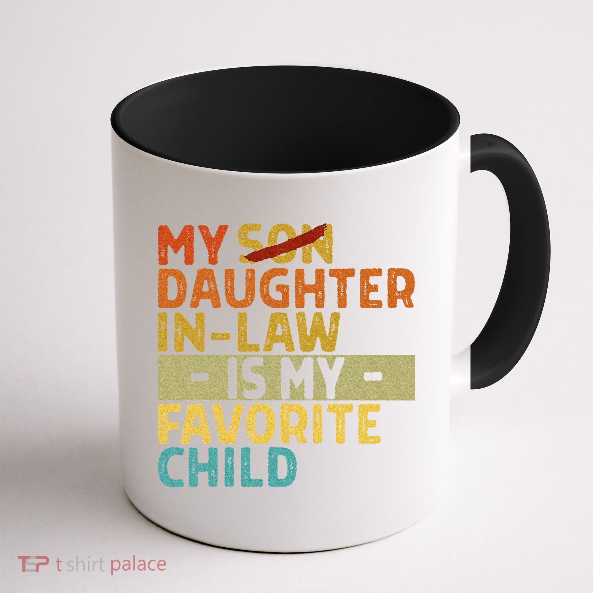 My Daughter In Law Is My Favorite Child Funny Replaced Son Coffee Mug