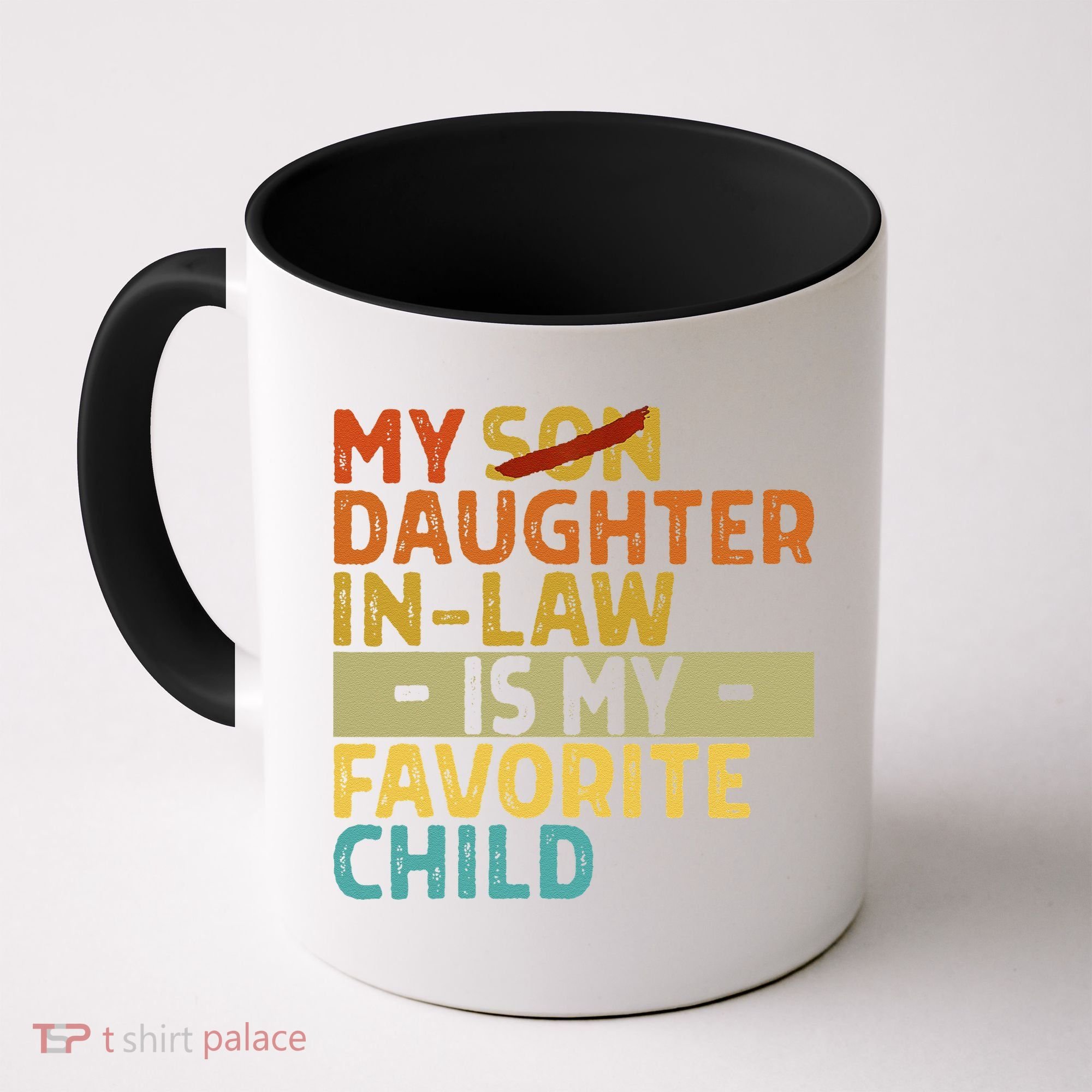 My Daughter In Law Is My Favorite Child Funny Replaced Son Coffee Mug