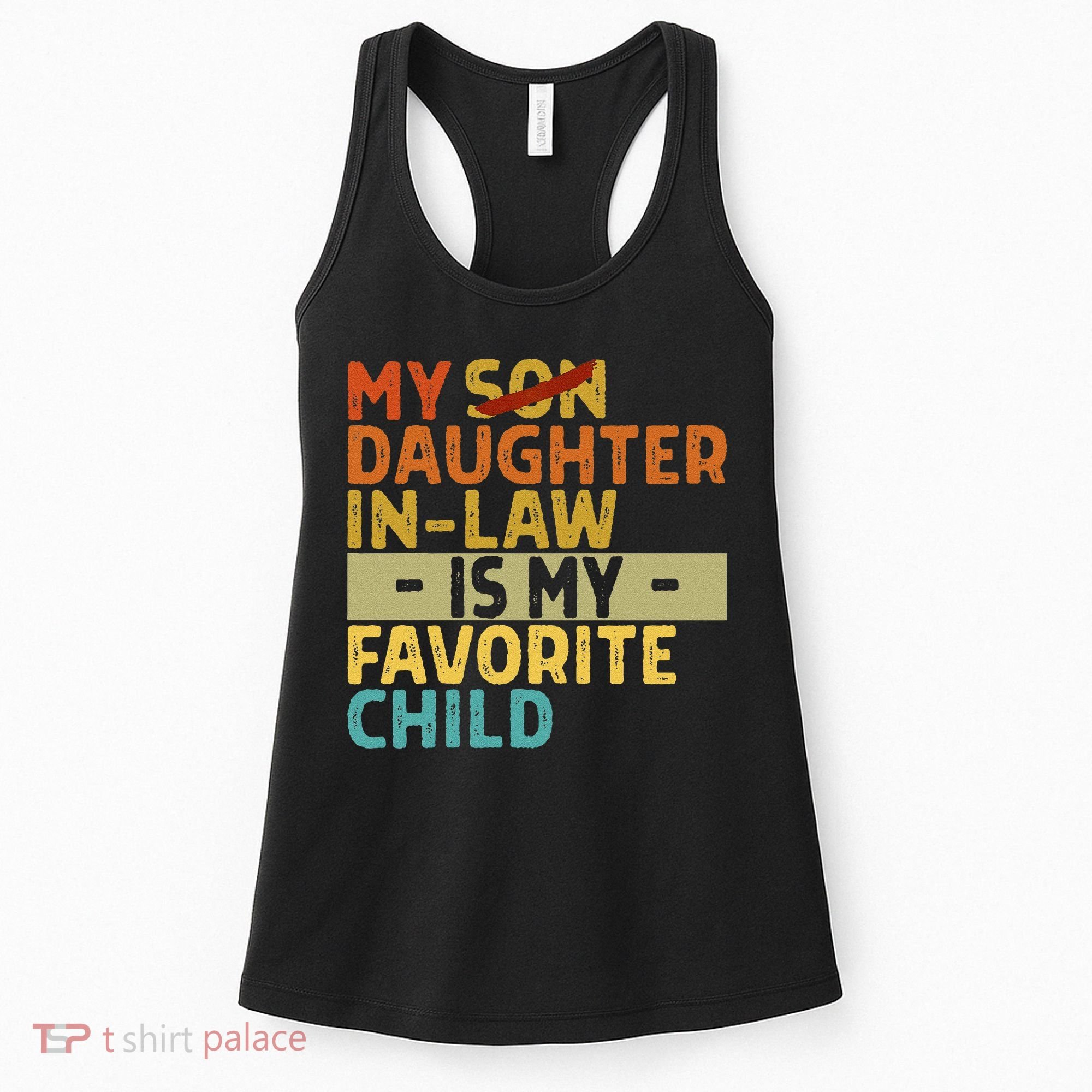 My Daughter In Law Is My Favorite Child Funny Replaced Son Women's Tank Top
