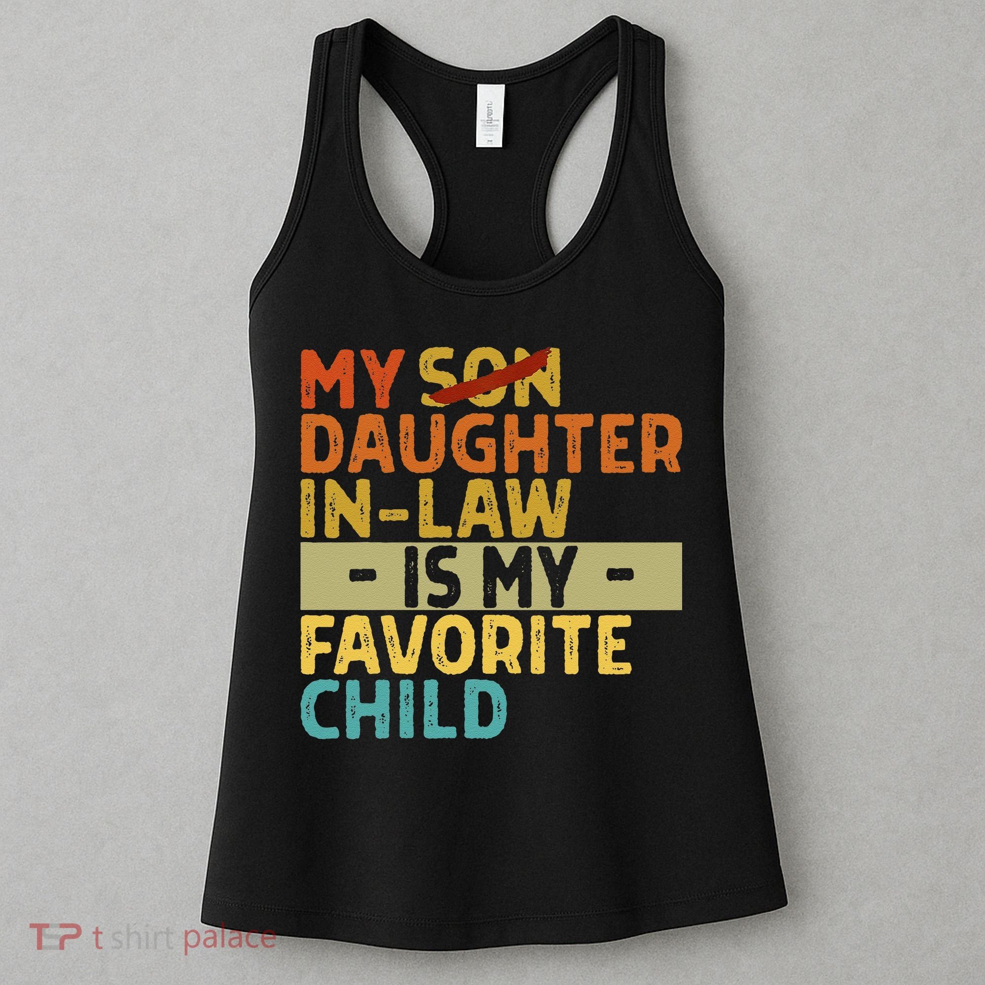 My Daughter In Law Is My Favorite Child Funny Replaced Son Women's Tank Top