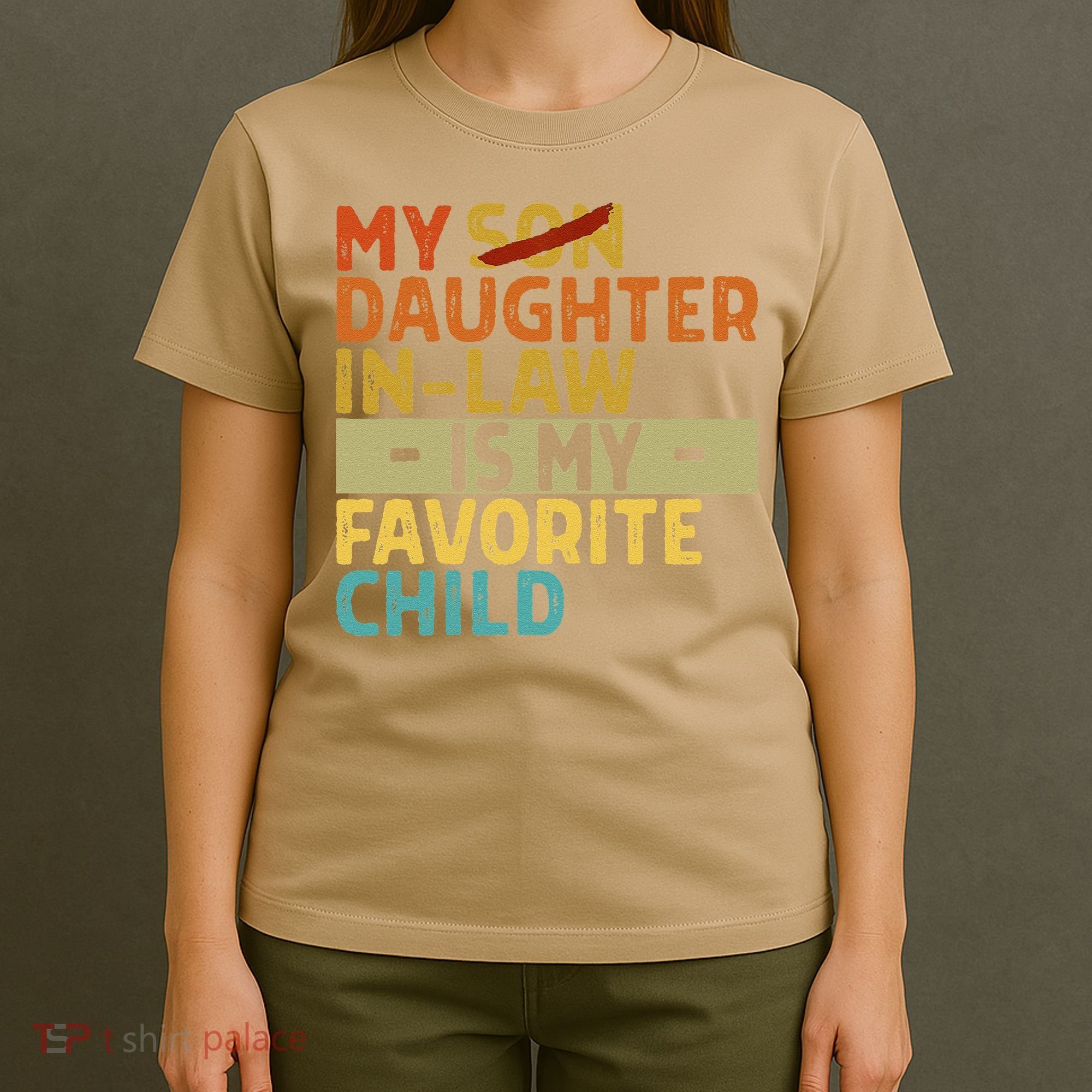 My Daughter In Law Is My Favorite Child Funny Replaced Son T-Shirt