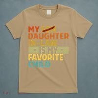 My Daughter In Law Is My Favorite Child Funny Replaced Son T-Shirt thumb 5