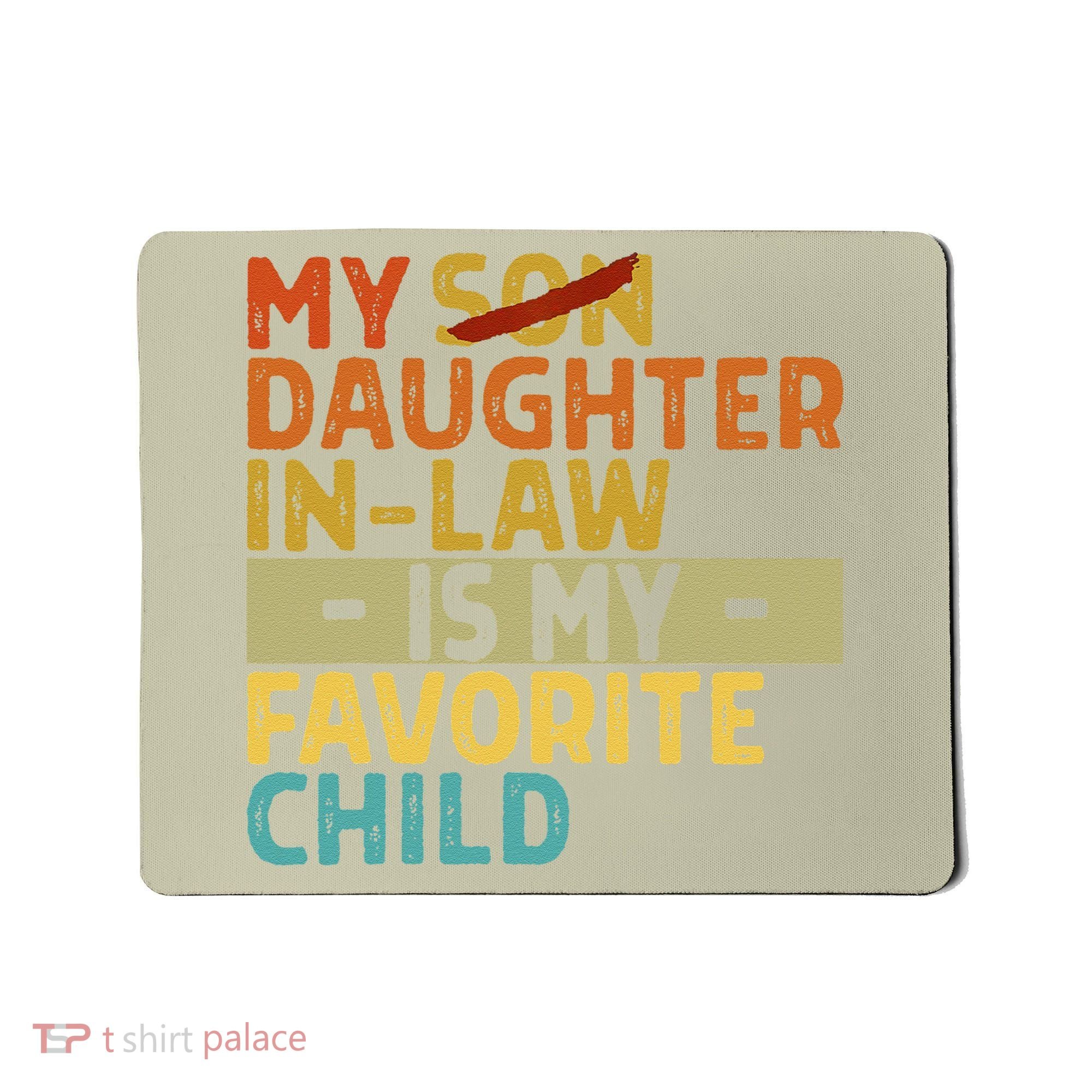 My Daughter In Law Is My Favorite Child Funny Replaced Son Mousepad