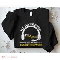 My Daughter Is Hero Behind The Phone 911 Dispatcher Dad Mom Sweatshirt thumb 2