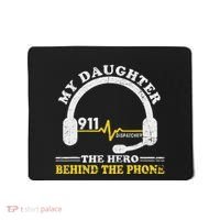 My Daughter Is Hero Behind The Phone 911 Dispatcher Dad Mom Mousepad thumb 0