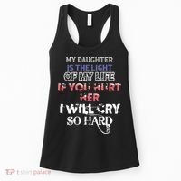 My Daughter Is The Light Of My Life If You Hurt Her I Will Cry So Hard Women's Tank Top thumb 0