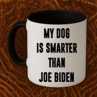 My Dog Is Smarter Than Joe Biden Funny Coffee Mug thumb 2