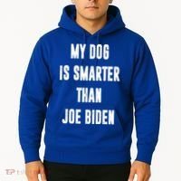 My Dog Is Smarter Than Joe Biden Funny Hoodie thumb 2