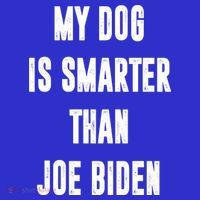 My Dog Is Smarter Than Joe Biden Funny Sweatshirt thumb 3