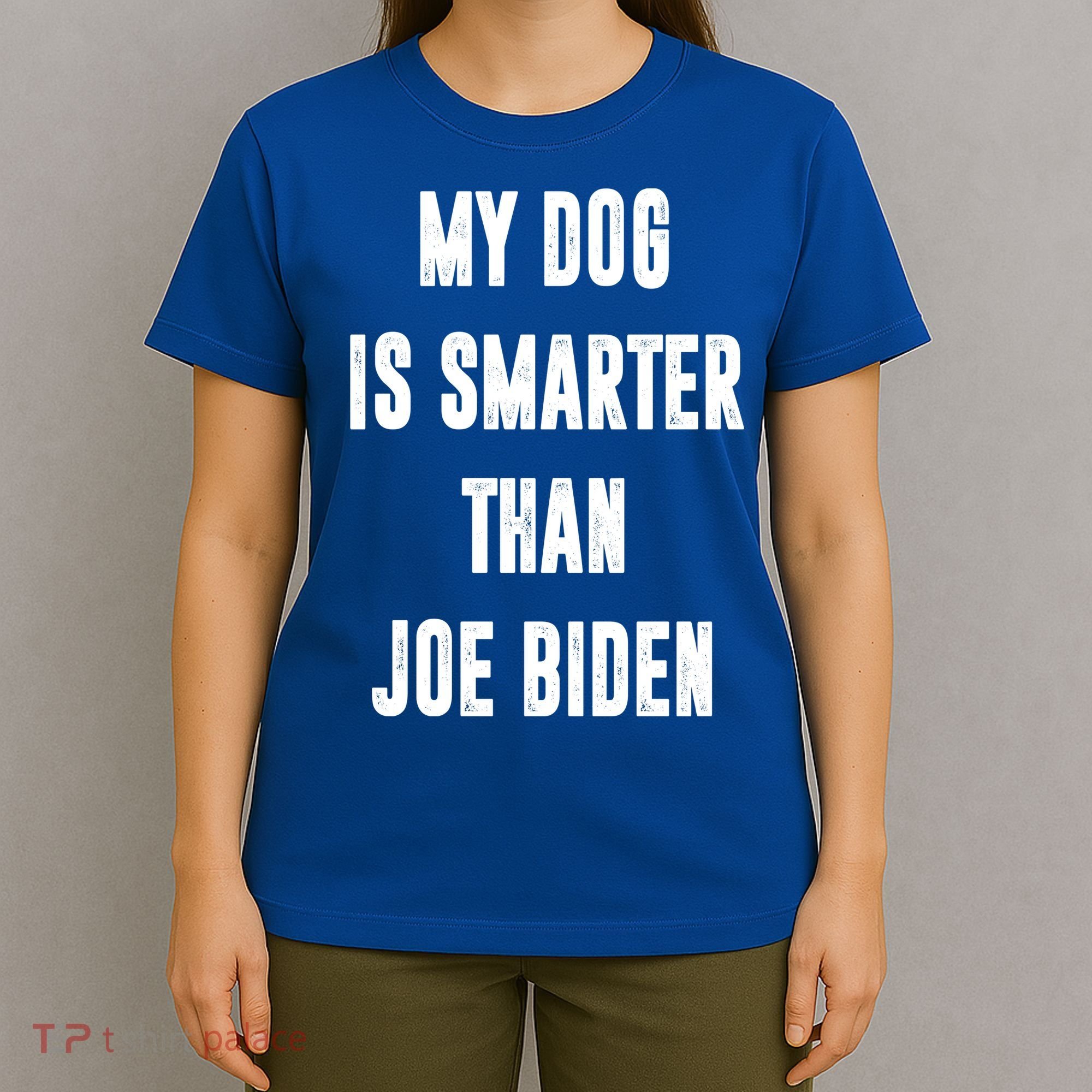 My Dog Is Smarter Than Joe Biden Funny T-Shirt