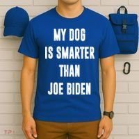 My Dog Is Smarter Than Joe Biden Funny T-Shirt thumb 6
