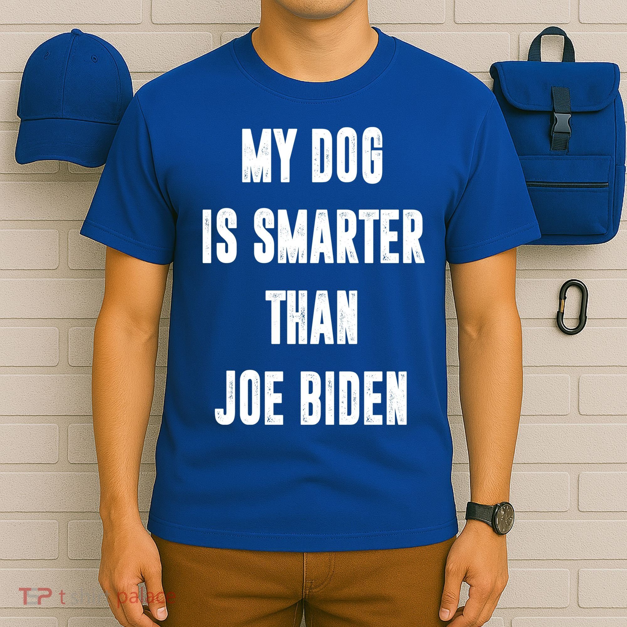 My Dog Is Smarter Than Joe Biden Funny T-Shirt