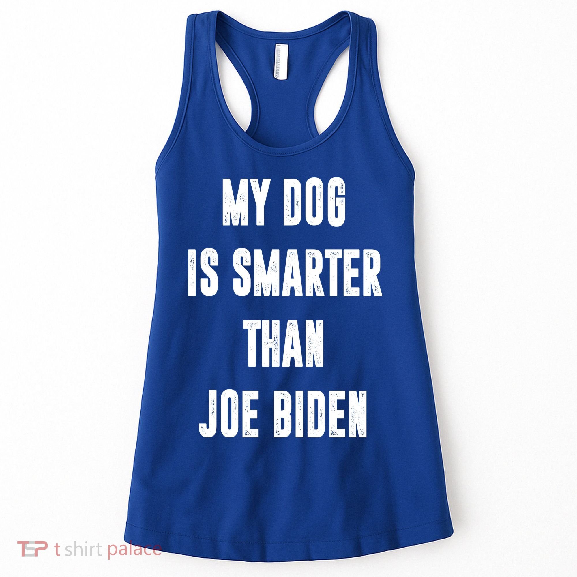My Dog Is Smarter Than Joe Biden Funny Women's Tank Top