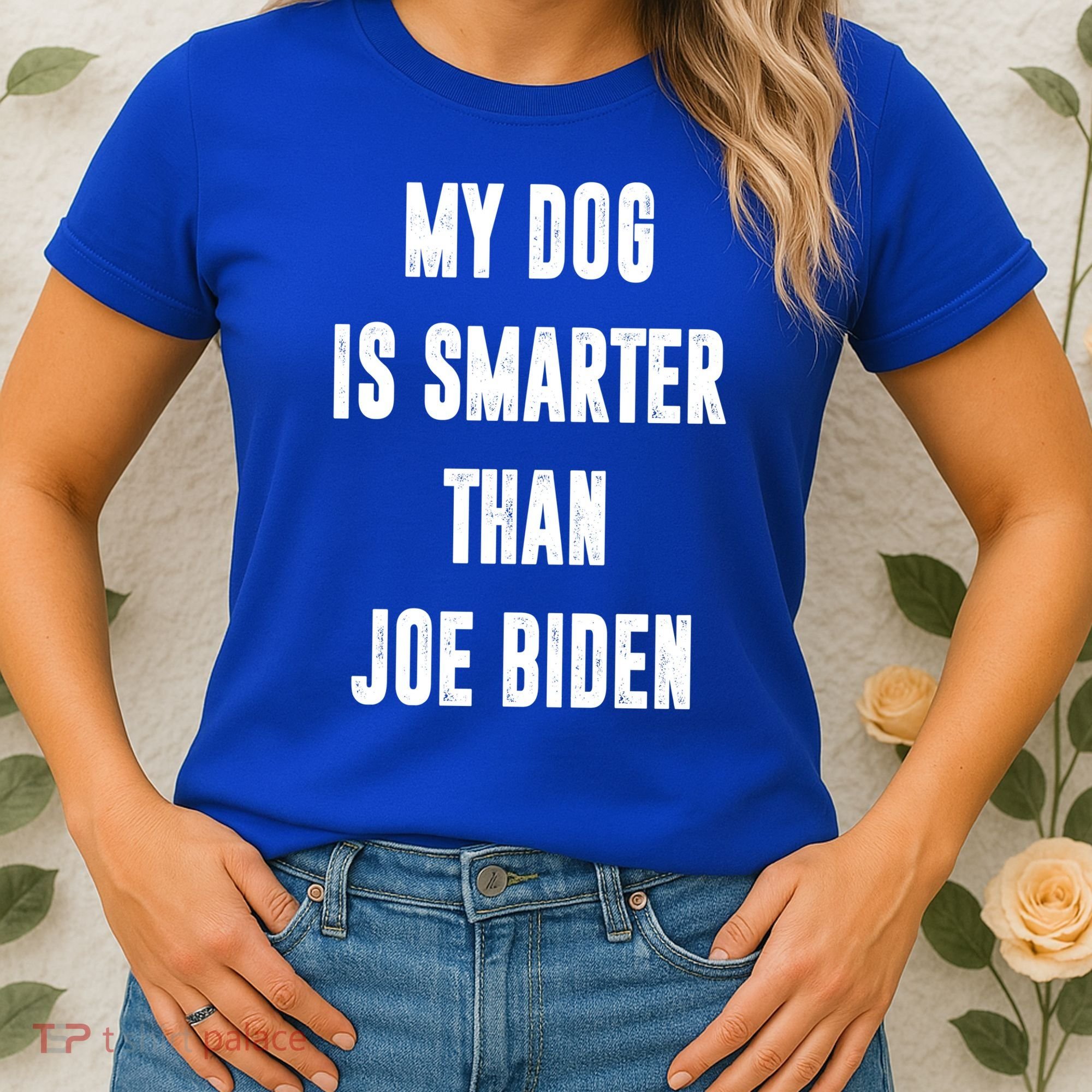 My Dog Is Smarter Than Joe Biden Funny Women's T-Shirt