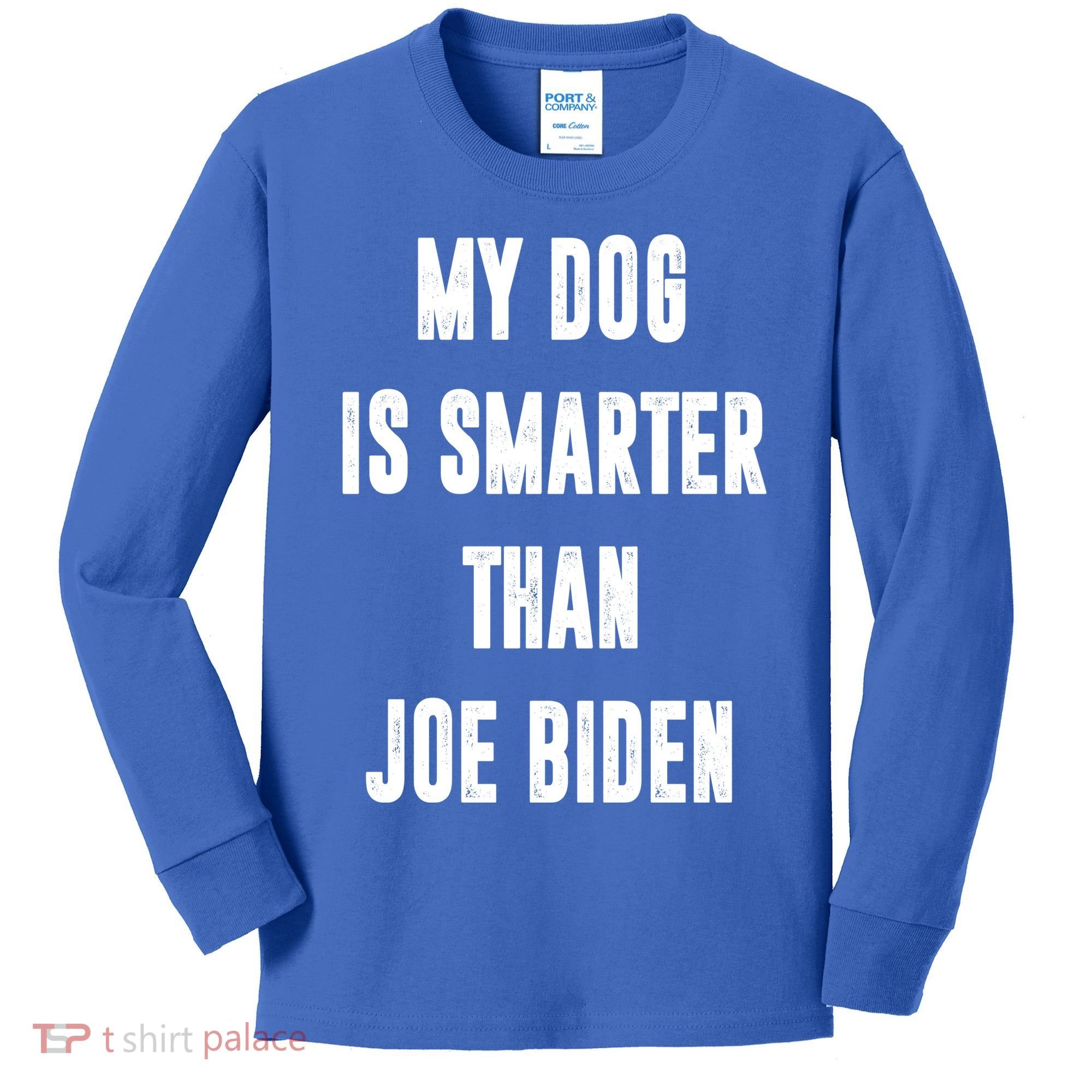 My Dog Is Smarter Than Joe Biden Funny Kids Long Sleeve Shirt