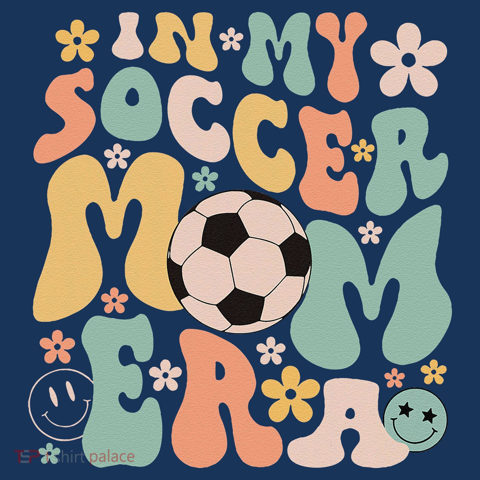 Mothers Day In My Soccer Mom Era Groovy Soccer Mom Life T-Shirt