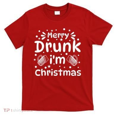 Merry Drunk I'm Christmas Funny Holiday T-Shirt