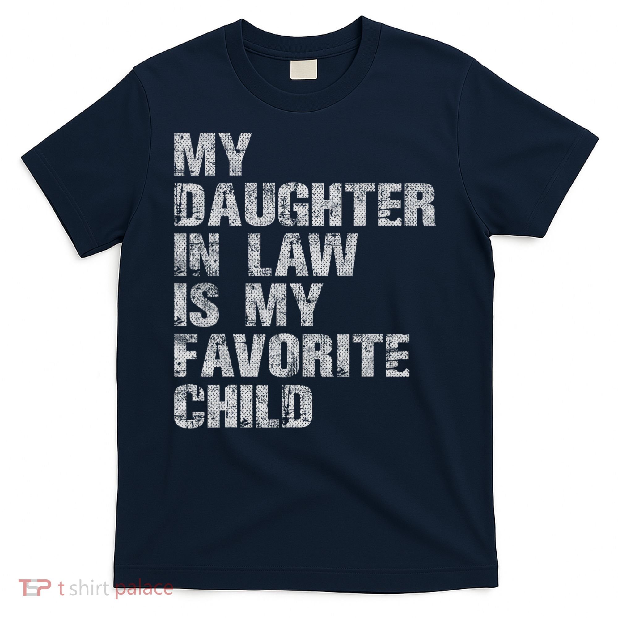 My Daughter In Law Is My Favorite Child Funny Father Day T-Shirt
