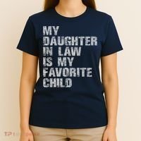 My Daughter In Law Is My Favorite Child Funny Father Day T-Shirt thumb 4