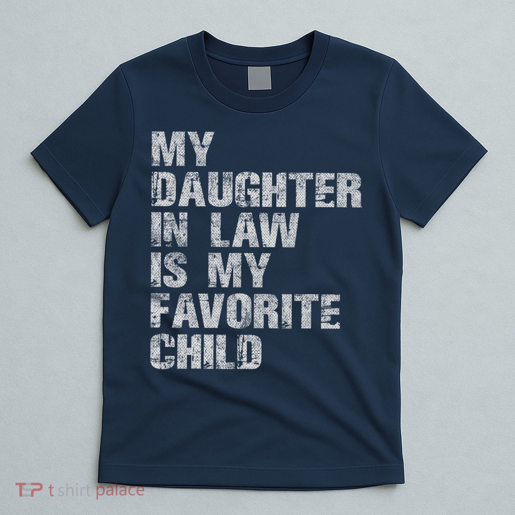 My Daughter In Law Is My Favorite Child Funny Father Day T-Shirt