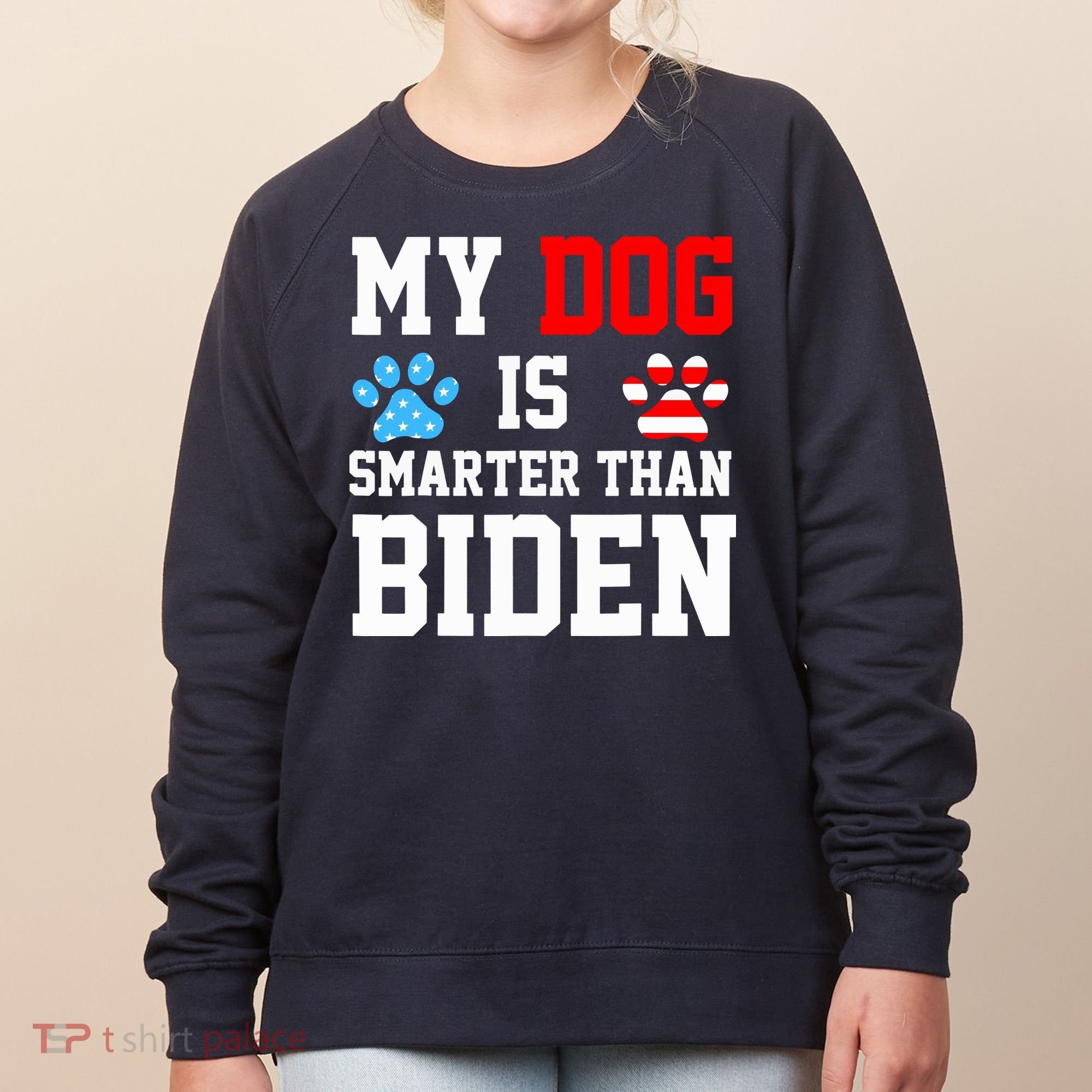 My Dog Is Smarter Than Biden Women's Sweatshirt