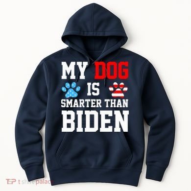 My Dog Is Smarter Than Biden Hoodie