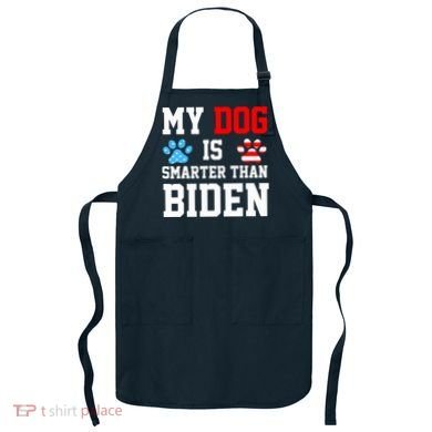 My Dog Is Smarter Than Biden Apron