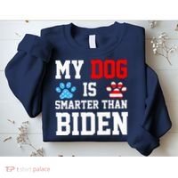My Dog Is Smarter Than Biden Sweatshirt thumb 2