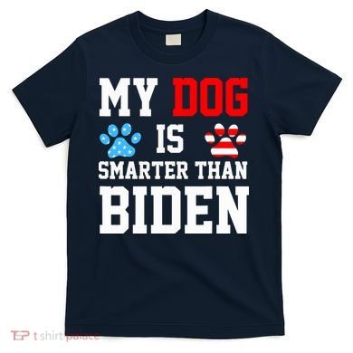 My Dog Is Smarter Than Biden T-Shirt