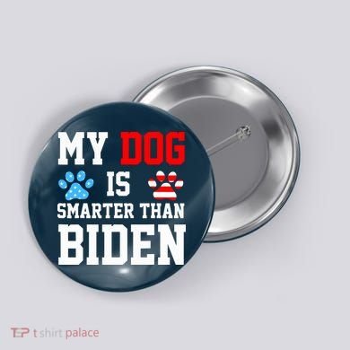 My Dog Is Smarter Than Biden Button