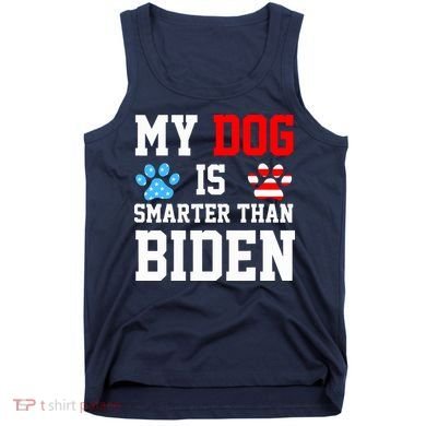 My Dog Is Smarter Than Biden Tank Top