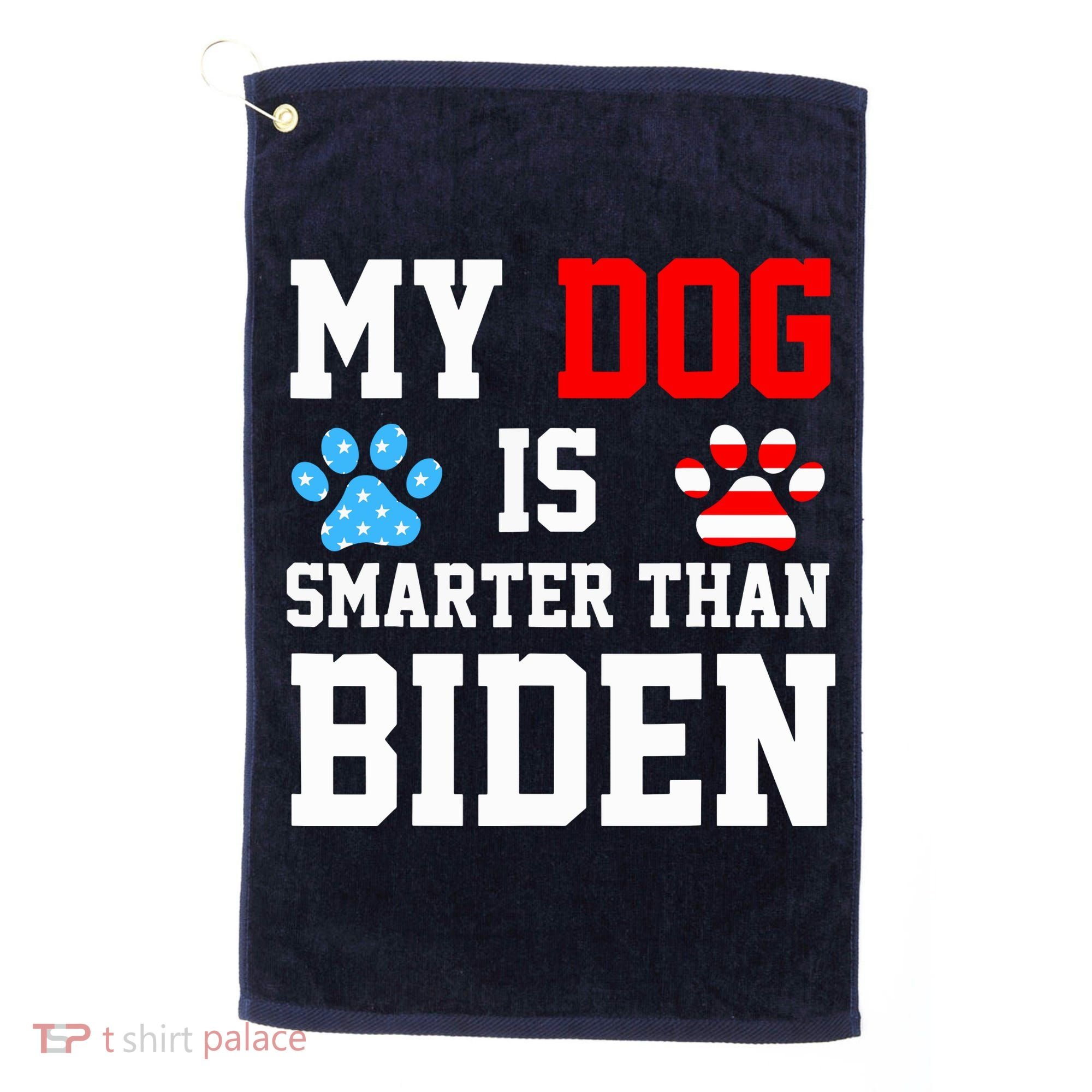 My Dog Is Smarter Than Biden Golf Towel
