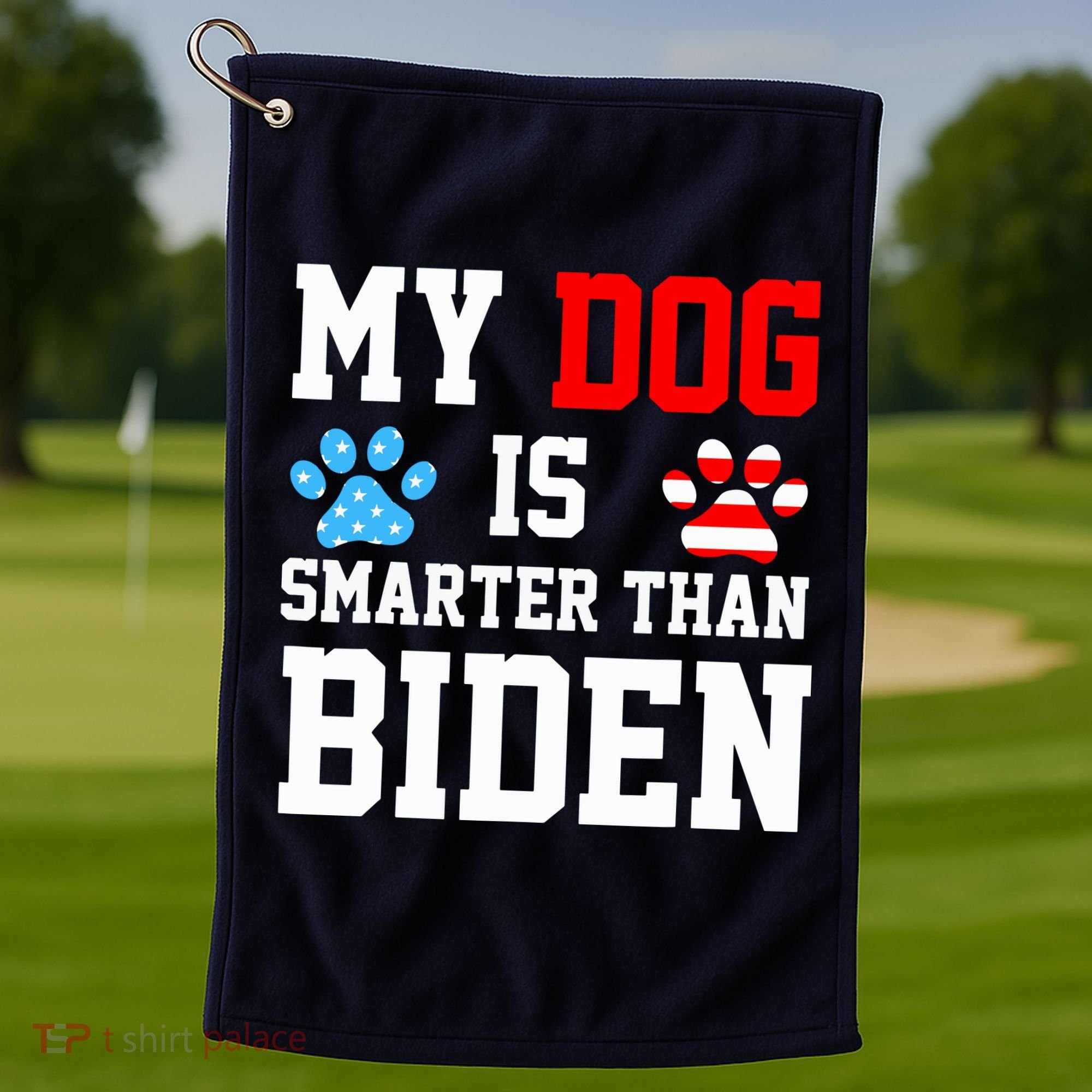 My Dog Is Smarter Than Biden Golf Towel