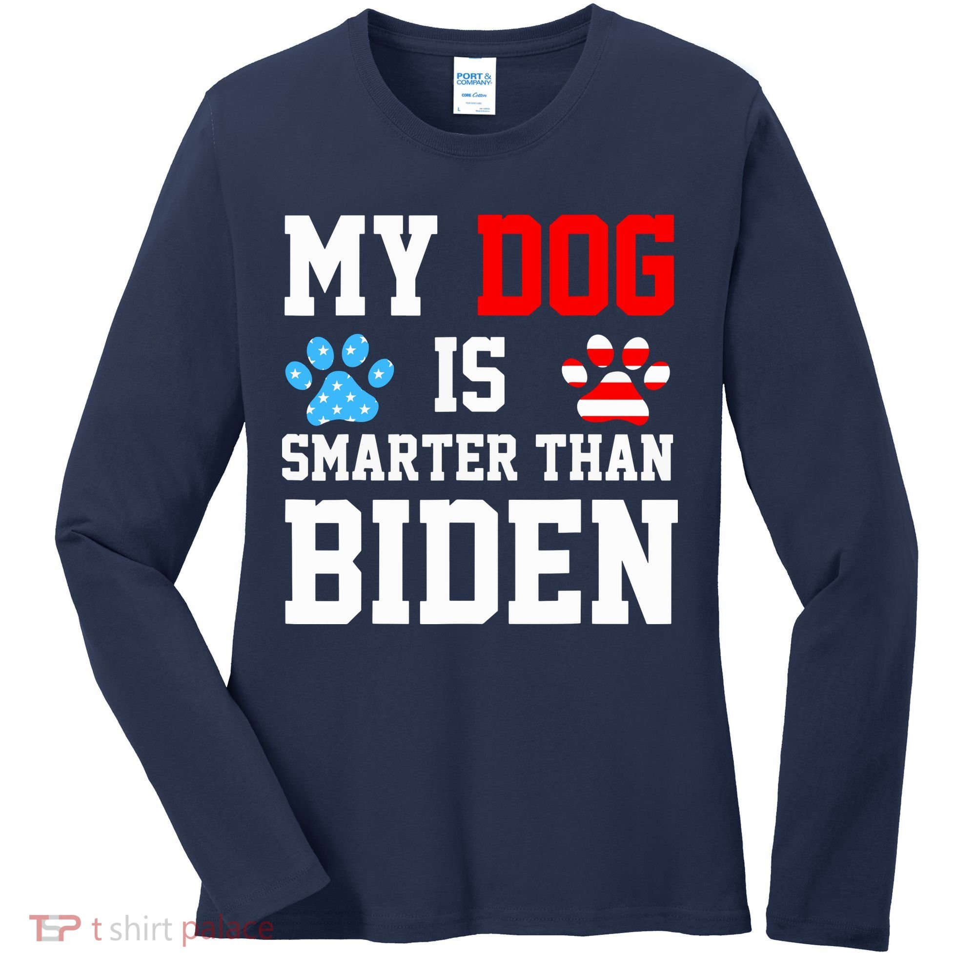 My Dog Is Smarter Than Biden Women's Long Sleeve Shirt