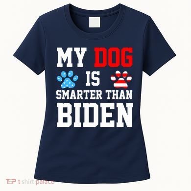 My Dog Is Smarter Than Biden Women's T-Shirt