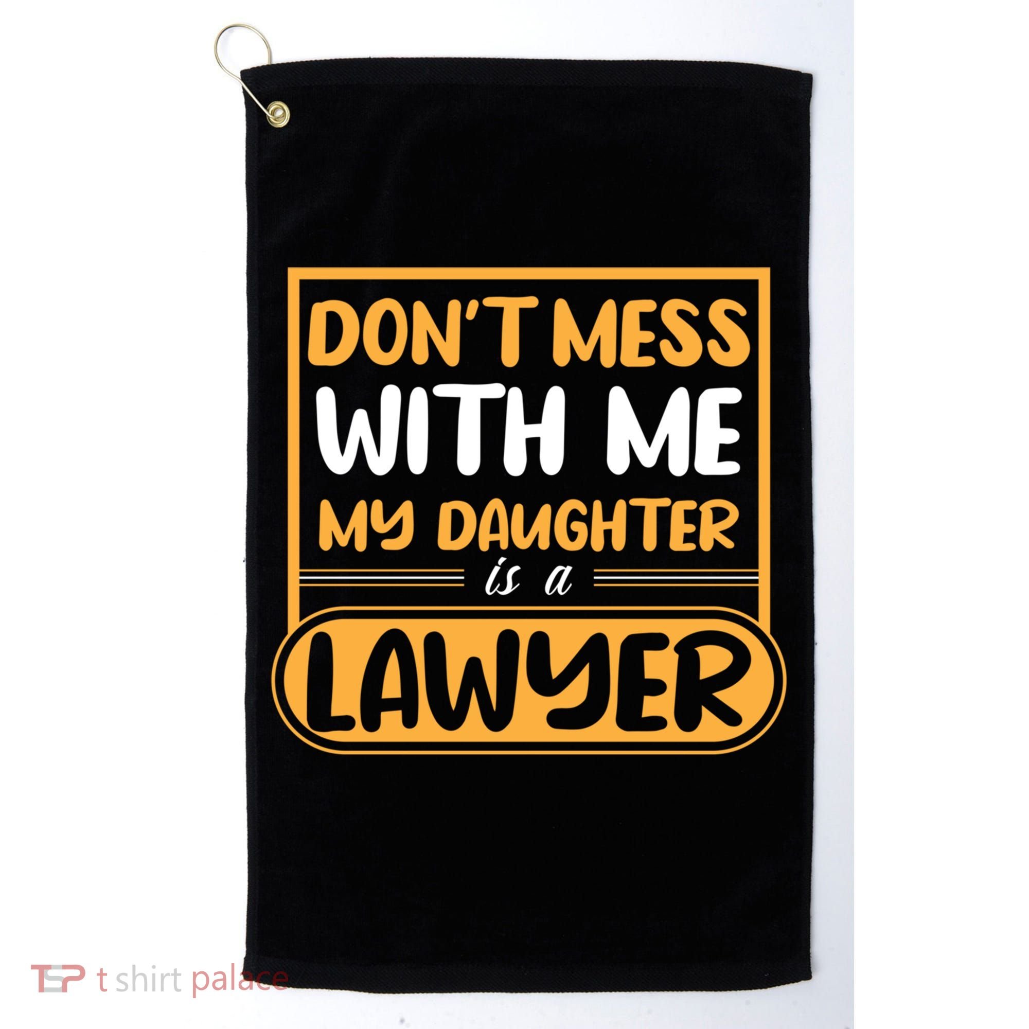 My Daughter Is A Lawyer Gift Golf Towel